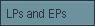 LPs and EPs